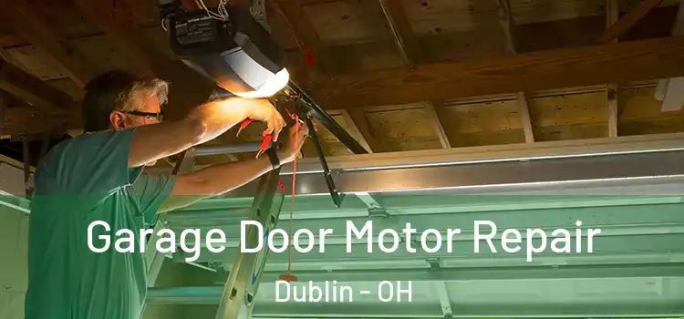  Garage Door Motor Repair Dublin - OH