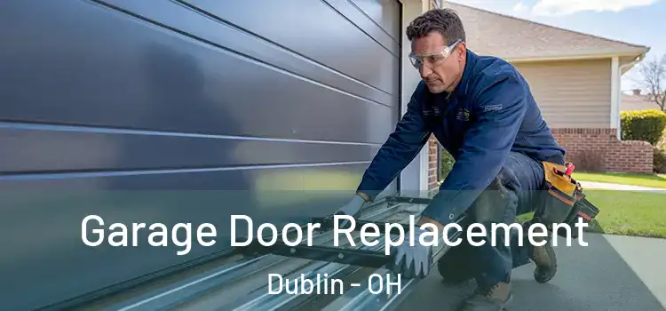  Garage Door Replacement Dublin - OH