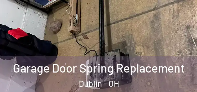  Garage Door Spring Replacement Dublin - OH