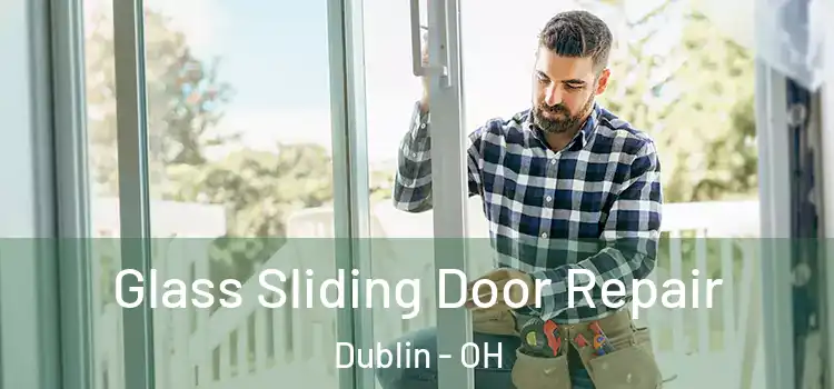  Glass Sliding Door Repair Dublin - OH