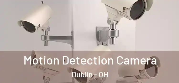  Motion Detection Camera Dublin - OH