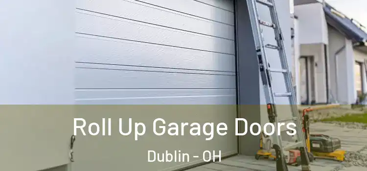  Roll Up Garage Doors Dublin - OH